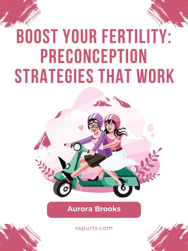 Book cover for Boost Your Fertility- Preconception Strategies That Work