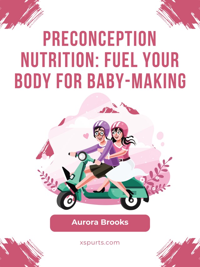 Book cover for Preconception Nutrition- Fuel Your Body for Baby-Making