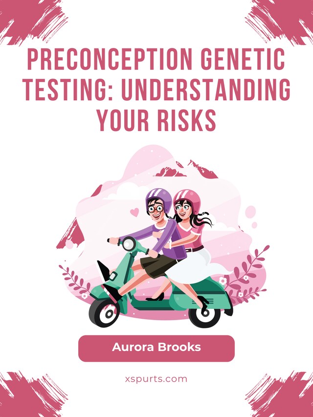 Kirjankansi teokselle Preconception Genetic Testing- Understanding Your Risks