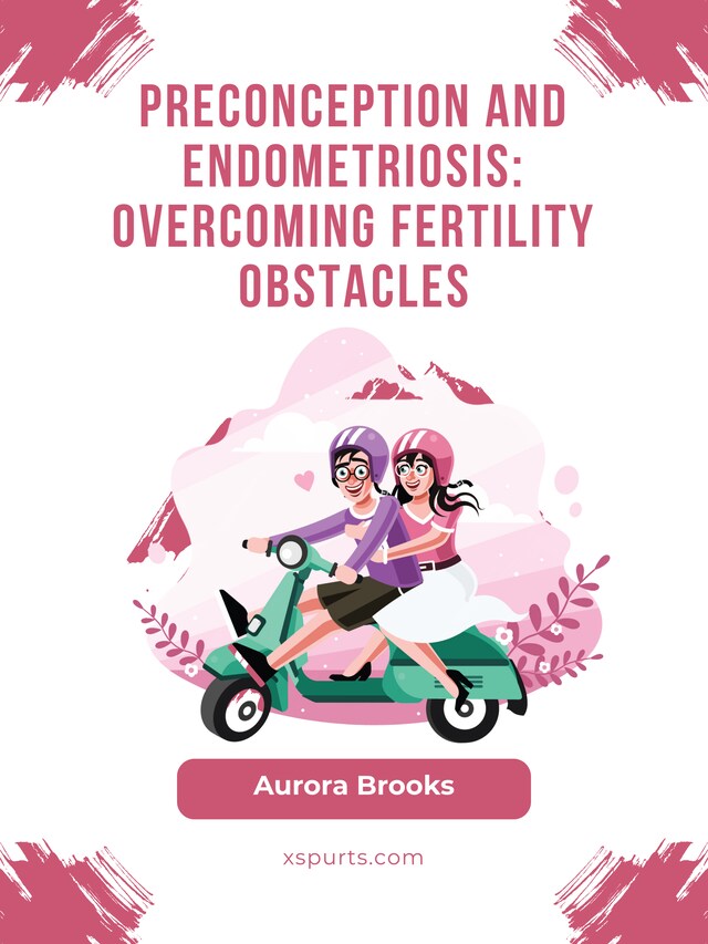 Kirjankansi teokselle Preconception and Endometriosis- Overcoming Fertility Obstacles