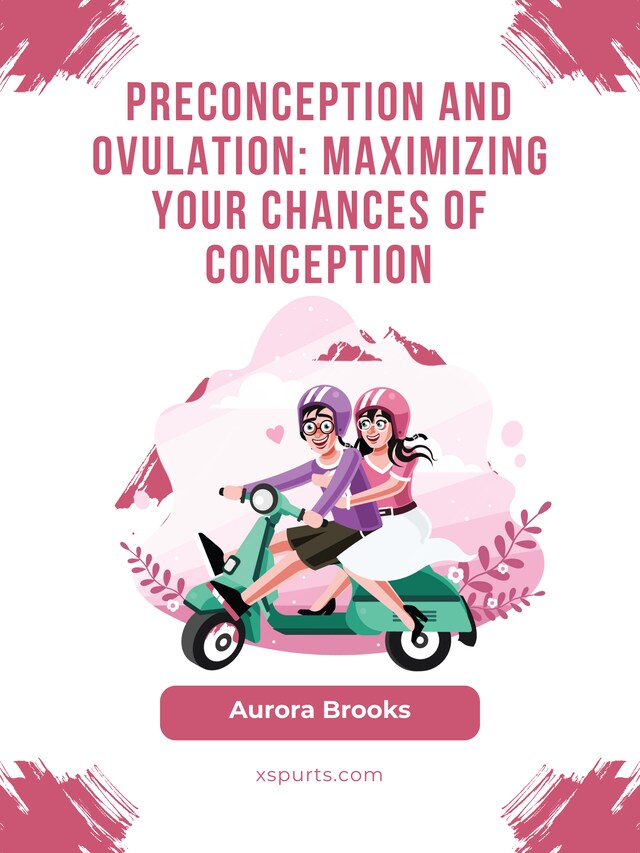 Boekomslag van Preconception and Ovulation- Maximizing Your Chances of Conception