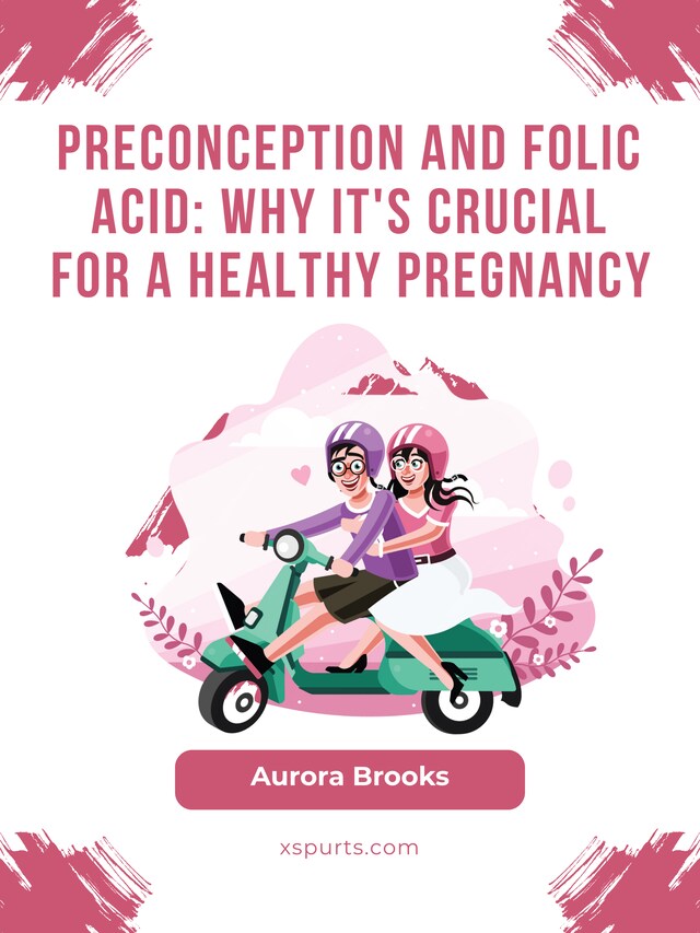 Book cover for Preconception and Folic Acid- Why It's Crucial for a Healthy Pregnancy