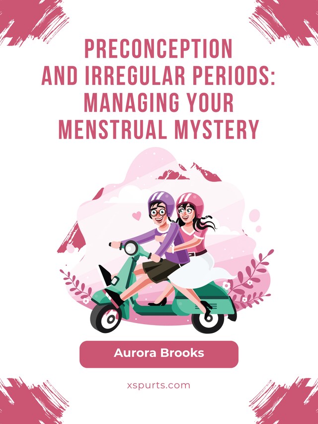 Book cover for Preconception and Irregular Periods- Managing Your Menstrual Mystery