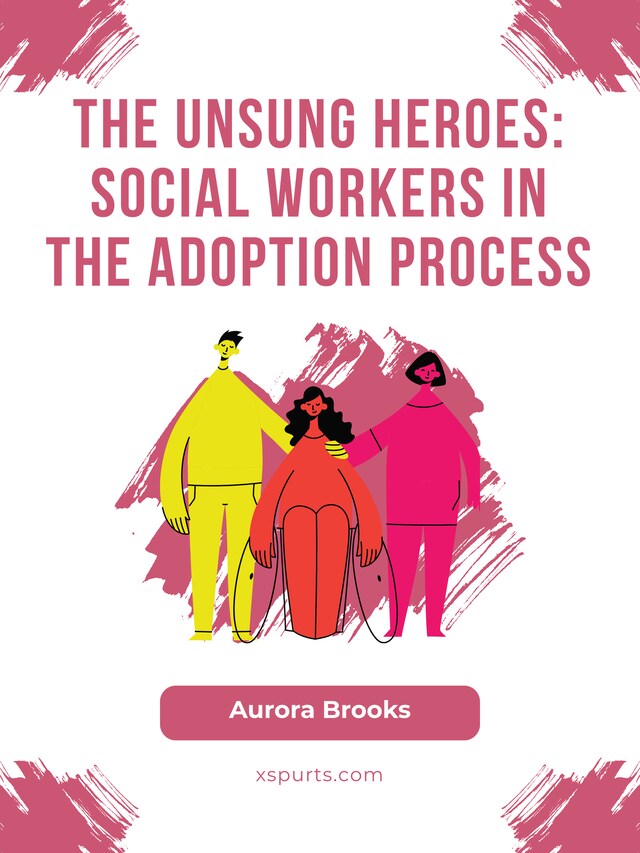 Boekomslag van The Unsung Heroes- Social Workers in the Adoption Process