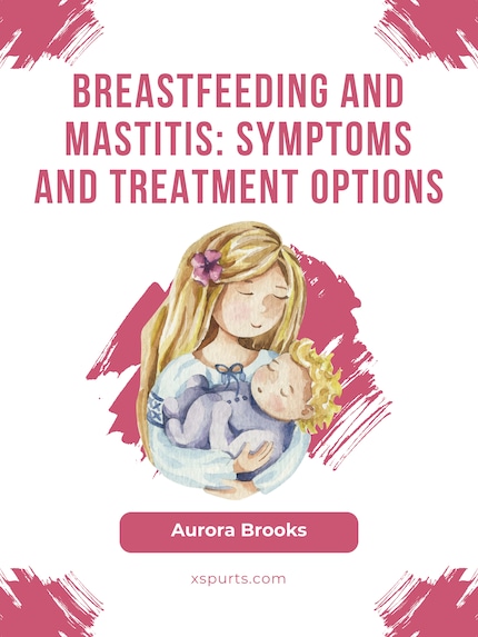 Mastitis During Breastfeeding: Symptoms and Support Strategies