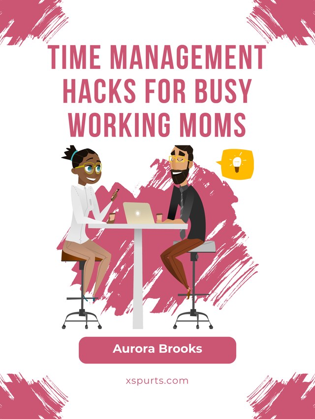 Book cover for Time Management Hacks for Busy Working Moms