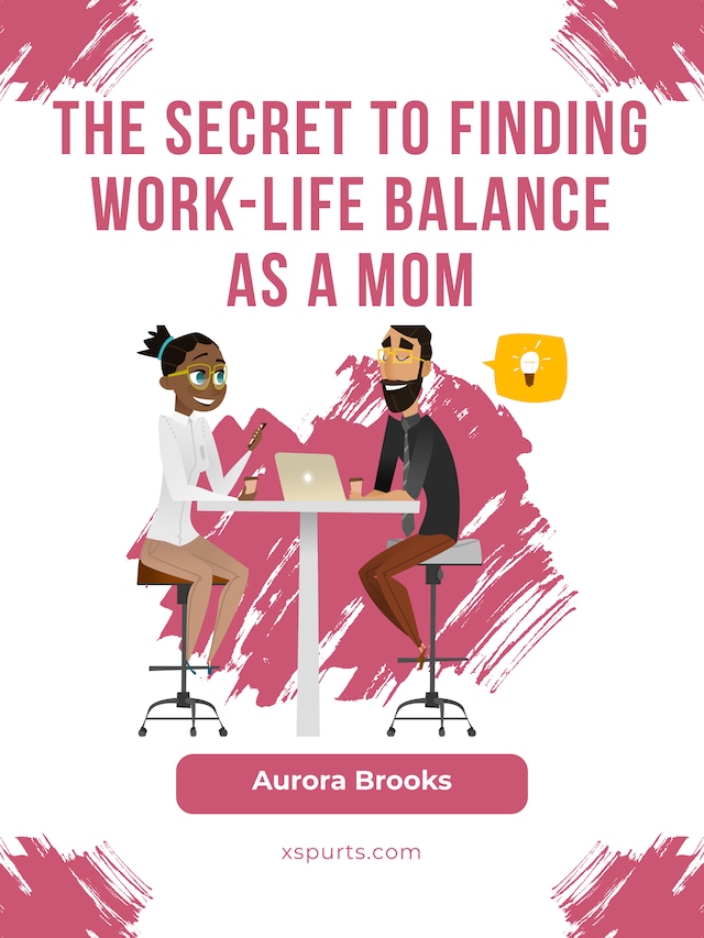 Buchcover für The Secret to Finding Work-Life Balance as a Mom