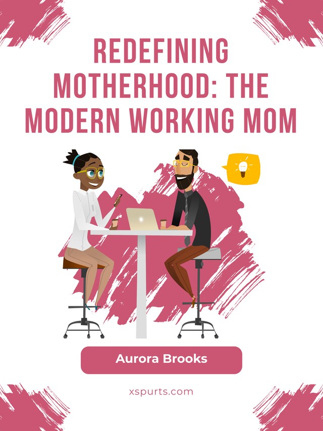 Book cover for Redefining Motherhood: The Modern Working Mom