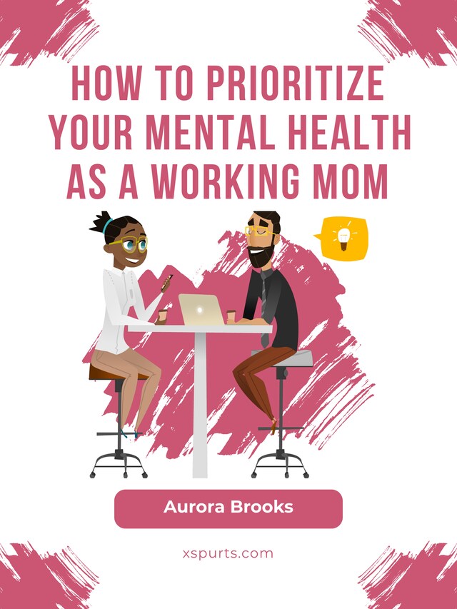 Book cover for How to Prioritize Your Mental Health as a Working Mom