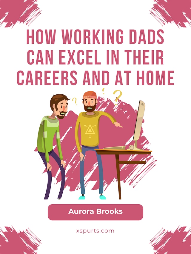 Buchcover für How Working Dads Can Excel in Their Careers and at Home