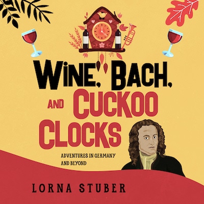 Wine, Bach, and Cuckoo Clocks