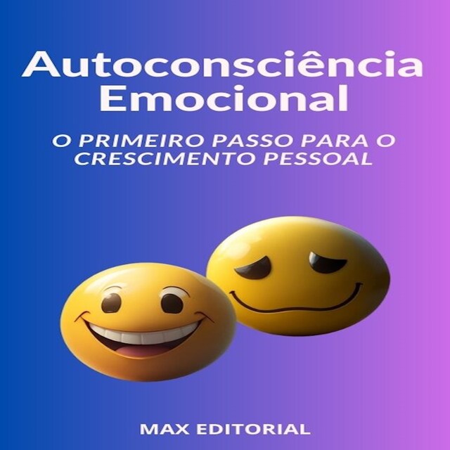 Bogomslag for Autoconsciência Emocional O Primeiro Passo para o Crescimento Pessoal