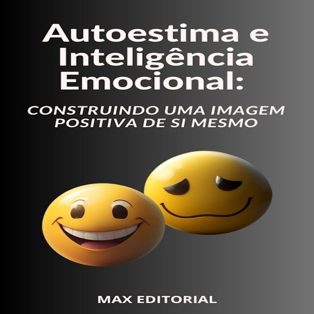 Copertina del libro per Autoestima e Inteligência Emocional Construindo uma Imagem Positiva de Si Mesmo