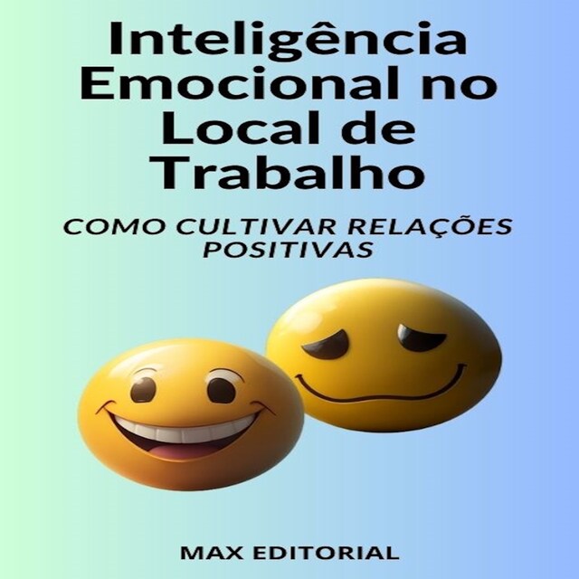 Buchcover für Inteligência Emocional no Local de Trabalho Como Cultivar Relações Positivas