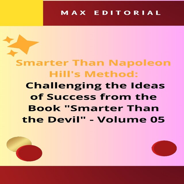 Book cover for Smarter Than Napoleon Hill's Method: Challenging Ideas of Success from the Book "Smarter Than the Devil" -  Volume 05