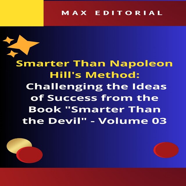 Kirjankansi teokselle Smarter Than Napoleon Hill's Method: Challenging Ideas of Success from the Book "Smarter Than the Devil" -  Volume 03