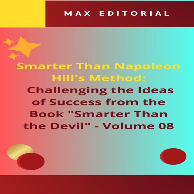 Book cover for Smarter Than Napoleon Hill's Method: Challenging Ideas of Success from the Book "Smarter Than the Devil" -  Volume 08