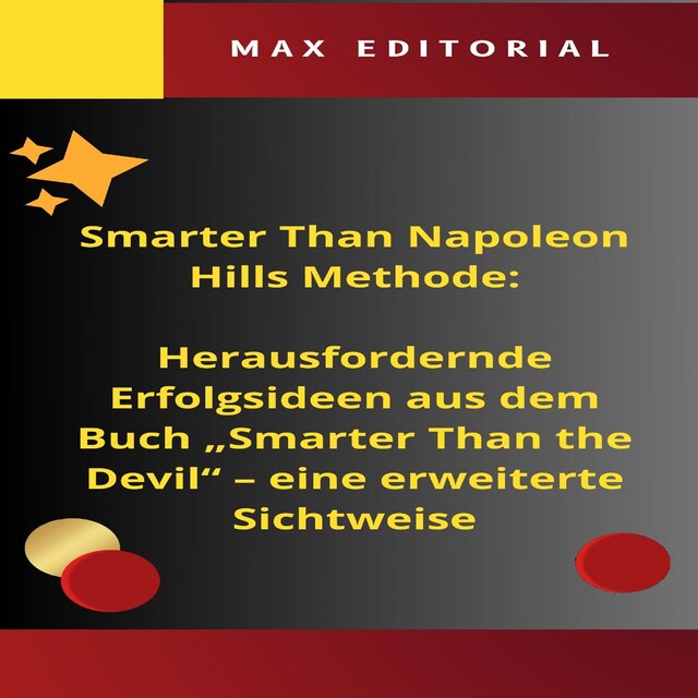 Couverture de livre pour SmarterThan Napoleon Hills Methode: Herausfordernde Erfolgsideen aus dem Buch "Smarter Than the Devil" – eine erweiterte Sichtweise