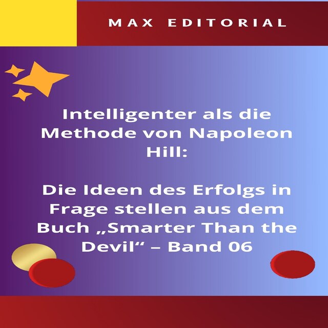 Book cover for Intelligenter als die Methode von Napoleon Hill: Die Ideen des Erfolgs in Frage stellen aus dem Buch "Smarter Than the Devil" – Band 06