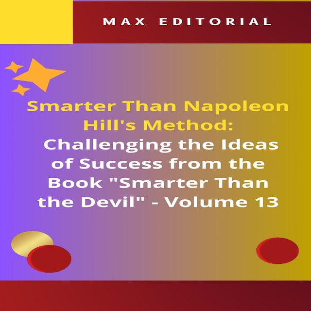 Kirjankansi teokselle Smarter Than Napoleon Hill's Method: Challenging Ideas of Success from the Book "Smarter Than the Devil" -  Volume 13