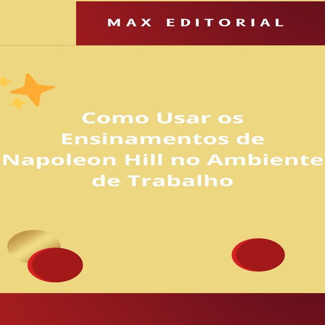 Portada de libro para Como Usar os Ensinamentos de Napoleon Hill no Ambiente de Trabalho