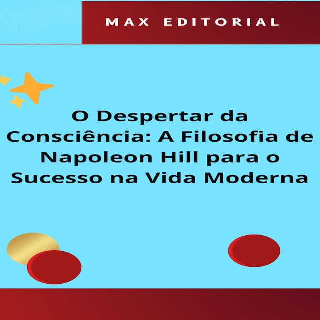 Copertina del libro per O Despertar da Consciência: A Filosofia de Napoleon Hill para o Sucesso na Vida Moderna