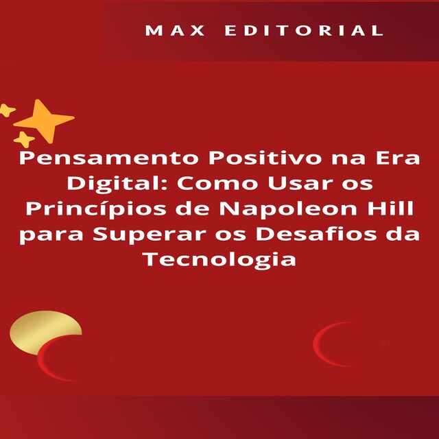 Portada de libro para Pensamento Positivo na Era Digital: Como Usar os Princípios de Napoleon Hill para Superar os Desafios da Tecnologia