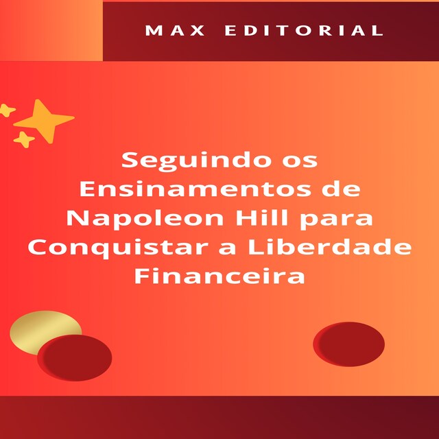 Couverture de livre pour Seguindo os Ensinamentos de Napoleon Hill para Conquistar a Liberdade Financeira