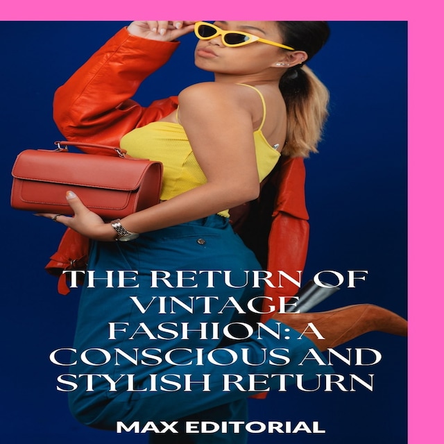 Book cover for The Return of Vintage Fashion: A Conscious and Stylish Return