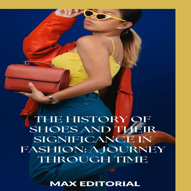 Portada de libro para The History of Shoes and Their Significance in Fashion: A Journey Through Time