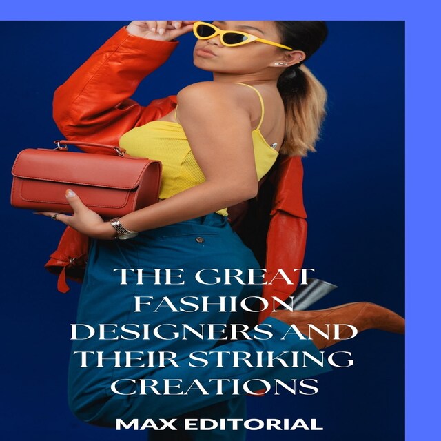 Portada de libro para The Great Fashion Designers and Their Striking Creations