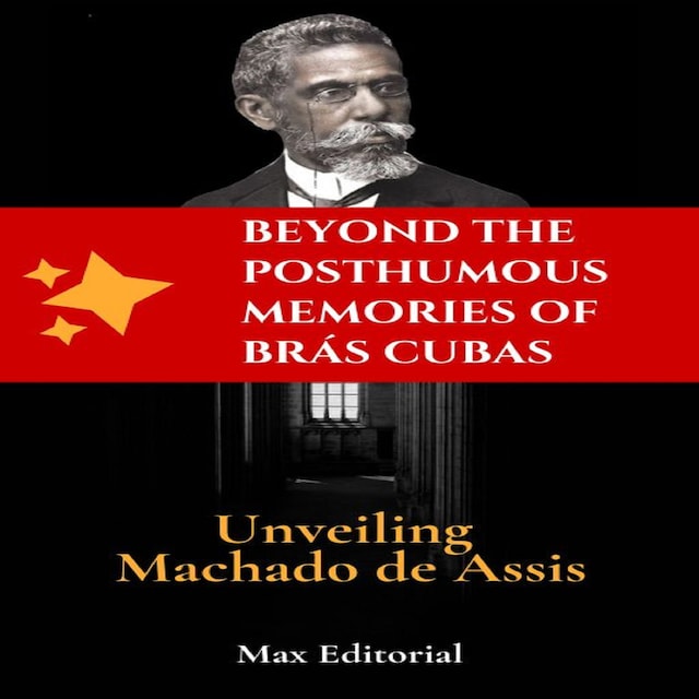 Book cover for Beyond the Posthumous Memories of Brás Cubas- Unveiling Machado de Assis