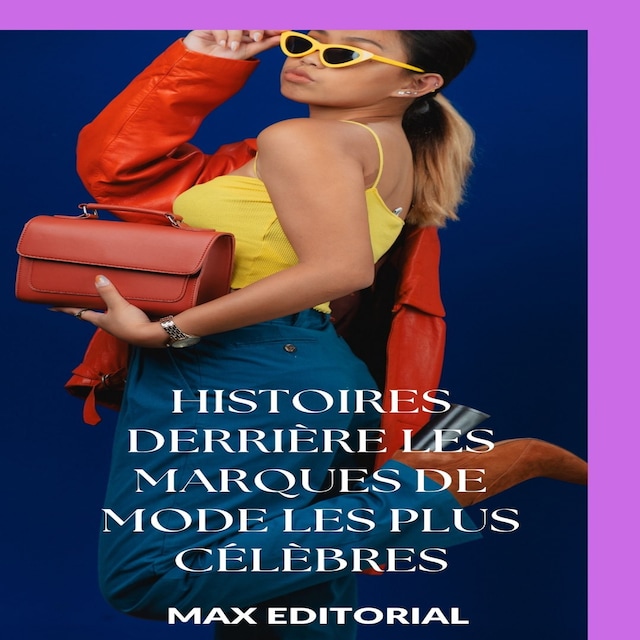 Boekomslag van Histoires derrière les marques de mode les plus célèbres