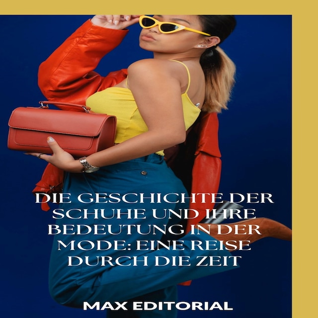 Buchcover für Die Geschichte der Schuhe und ihre Bedeutung in der Mode: Eine Reise durch die Zeit