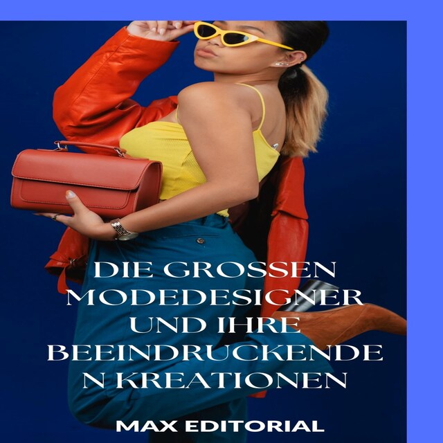 Couverture de livre pour Die großen Modedesigner und ihre beeindruckenden Kreationen