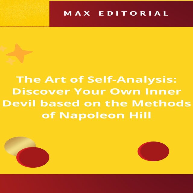 Bokomslag för The Art of Self-Analysis: Discover Your Own Inner Devil based on the Methods of Napoleon Hill