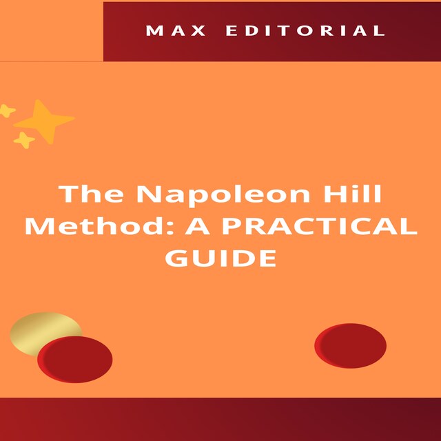 Book cover for The Napoleon Hill Method: A PRACTICAL GUIDE