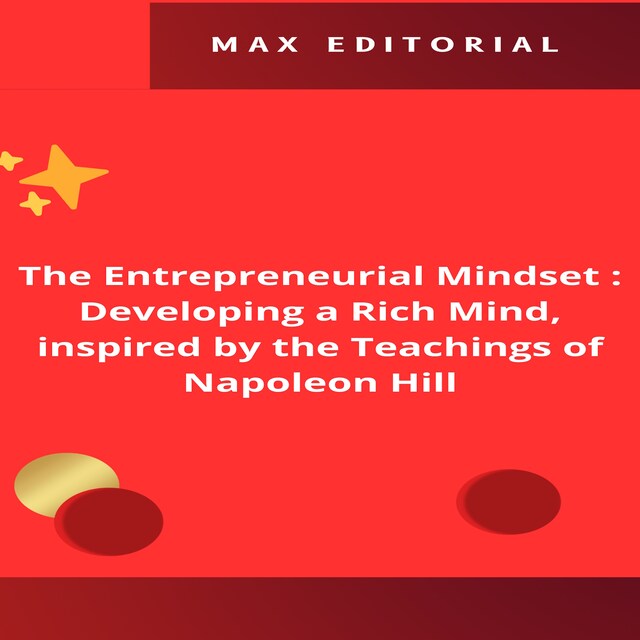 Bokomslag för The Entrepreneurial Mindset : Developing a Rich Mind, inspired by the Teachings of Napoleon Hill.