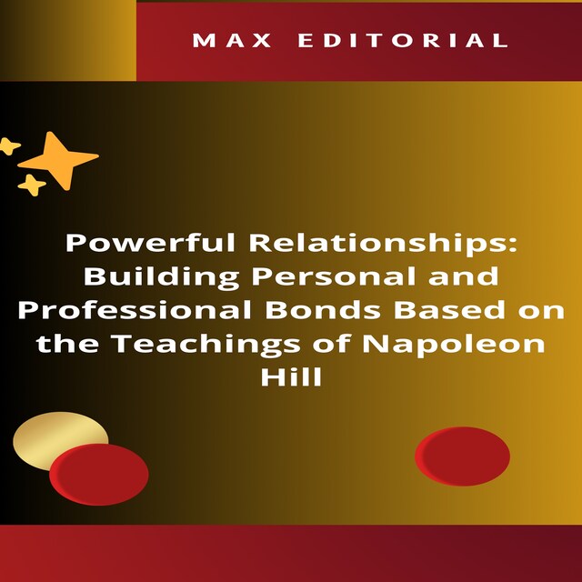 Kirjankansi teokselle Powerful Relationships: Building Personal and Professional Bonds Based on the Teachings of Napoleon Hill