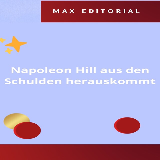 Copertina del libro per Napoleon Hill aus den Schulden herauskommt