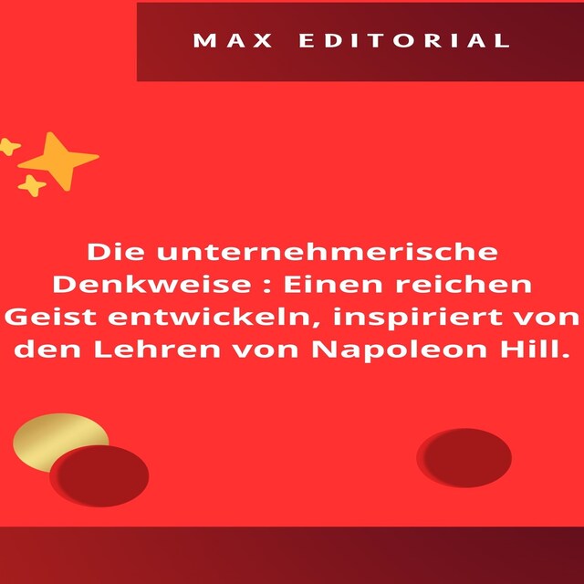 Kirjankansi teokselle Die unternehmerische Denkweise : Einen reichen Geist entwickeln, inspiriert von den Lehren von Napoleon Hill.