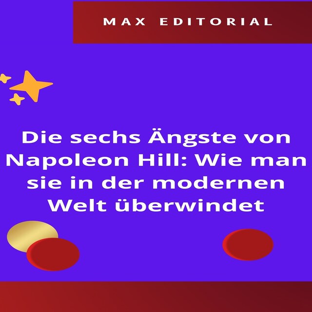 Buchcover für Die sechs Ängste von Napoleon Hill: Wie man sie in der modernen Welt überwindet