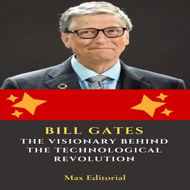 Buchcover für Bill Gates – The Visionary Behind the Technological Revolution