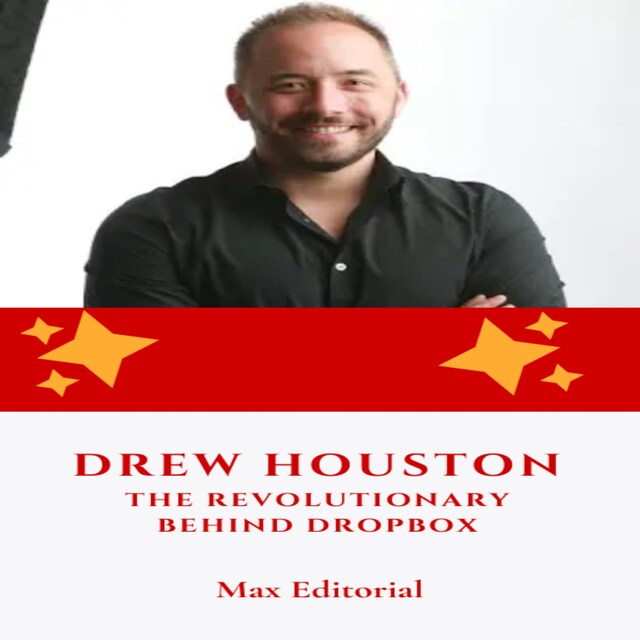 Book cover for Drew Houston: The Revolutionary Behind Dropbox