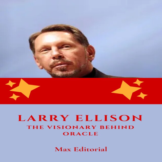 Book cover for Larry Ellison: The Visionary Behind Oracle