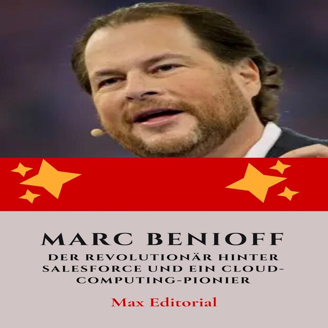 Portada de libro para Marc Benioff : Der Revolutionär hinter Salesforce und ein Cloud-Computing-Pionier