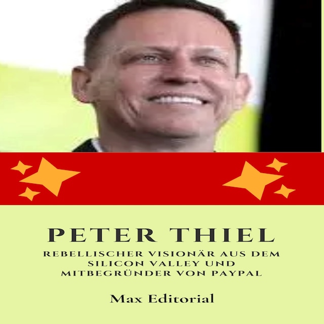 Buchcover für Peter Thiel: Rebellischer Visionär aus dem Silicon Valley und Mitbegründer von Paypal