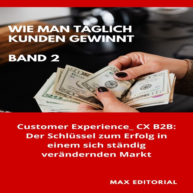 Couverture de livre pour Wie Man Täglich Kunden Gewinnt: Band 2