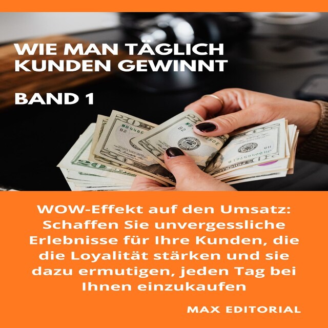 Buchcover für Wie Man Täglich Kunden Gewinnt: Band 1