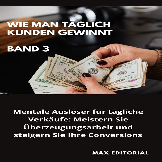 Couverture de livre pour Wie Man Täglich Kunden Gewinnt: Band 3